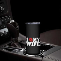 Funny Marriage Gift Skinny Tumbler I Love My Wife