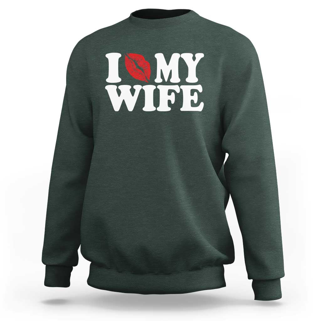 Funny Marriage Gift Sweatshirt I Love My Wife