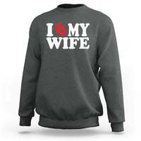 Funny Marriage Gift Sweatshirt I Love My Wife