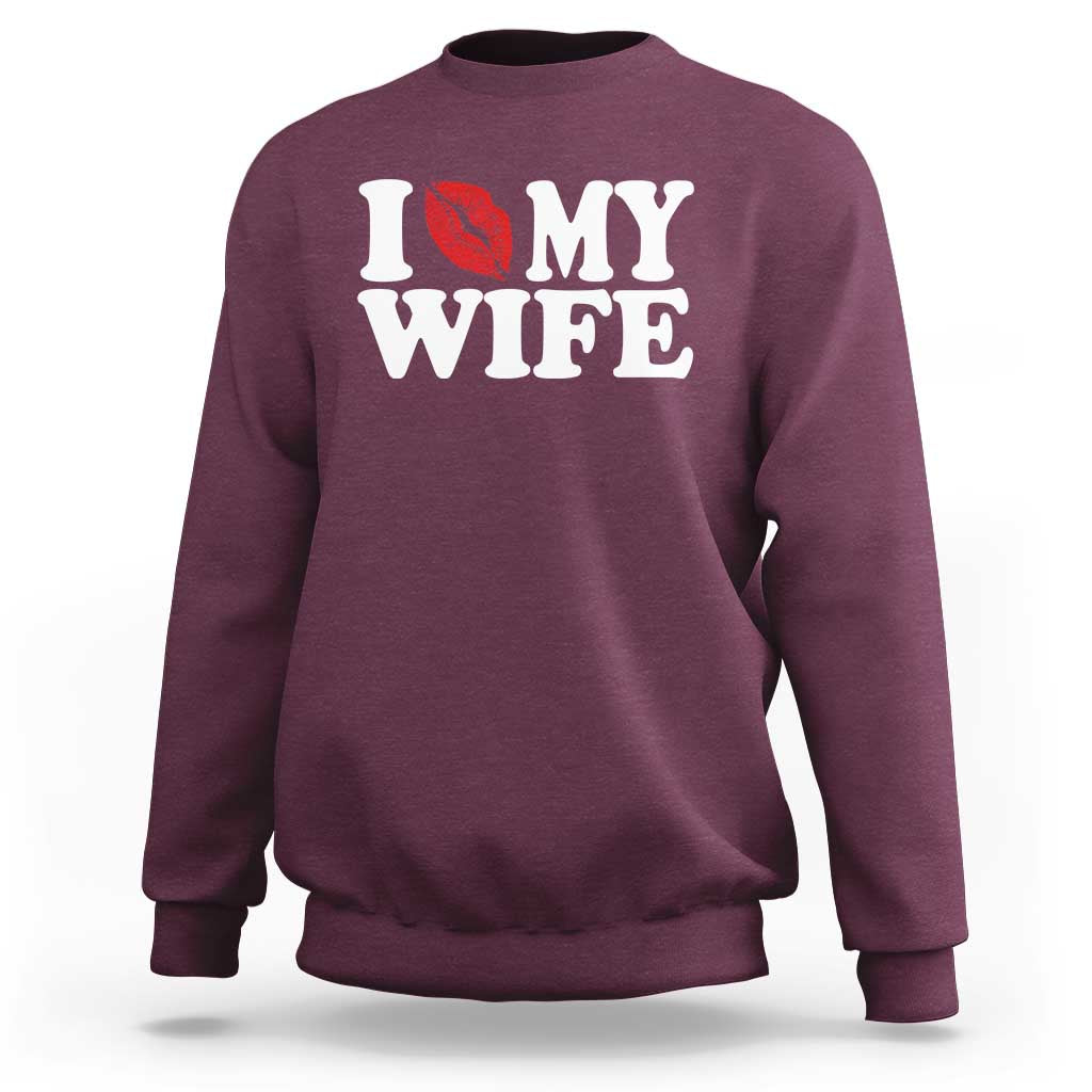 Funny Marriage Gift Sweatshirt I Love My Wife
