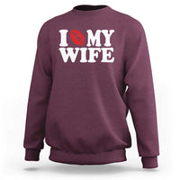 Funny Marriage Gift Sweatshirt I Love My Wife