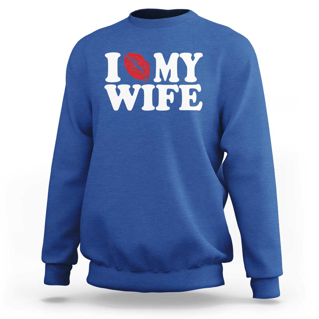 Funny Marriage Gift Sweatshirt I Love My Wife