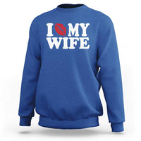Funny Marriage Gift Sweatshirt I Love My Wife