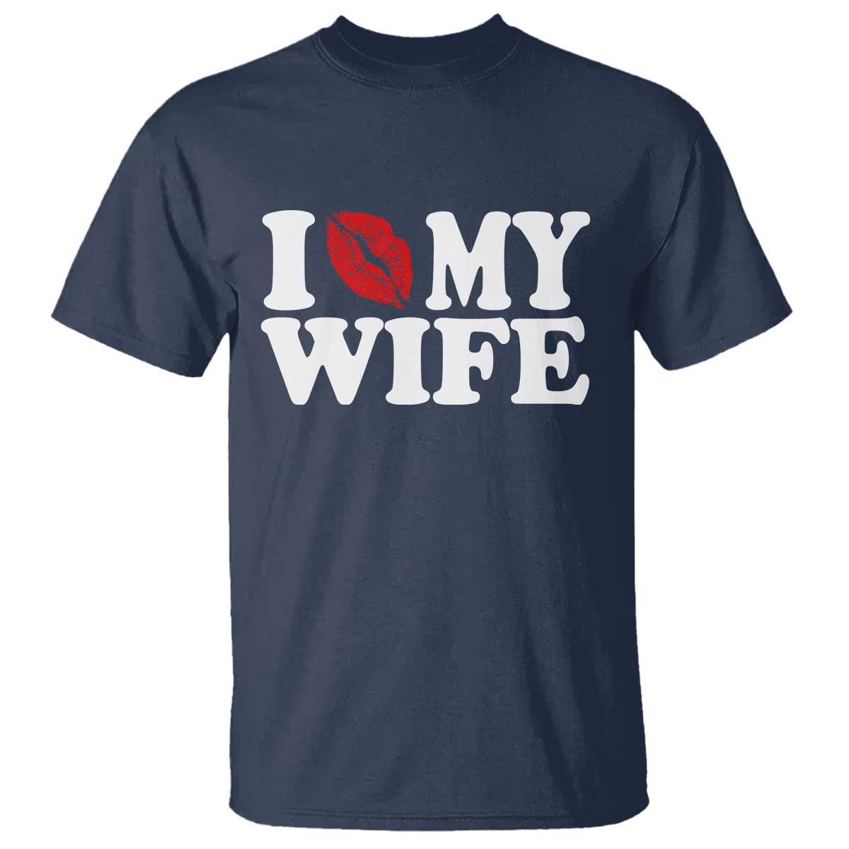 Funny Marriage Gift T Shirt I Love My Wife