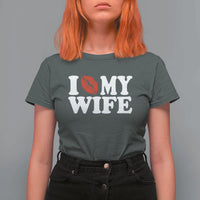 Funny Marriage Gift T Shirt For Women I Love My Wife