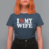 Funny Marriage Gift T Shirt For Women I Love My Wife