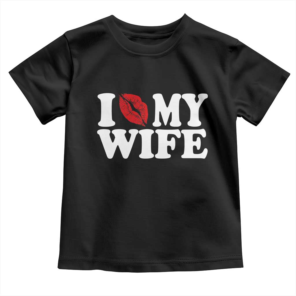 Funny Marriage Gift Toddler T Shirt I Love My Wife