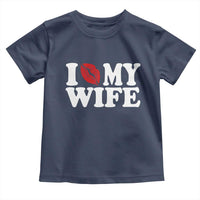 Funny Marriage Gift Toddler T Shirt I Love My Wife