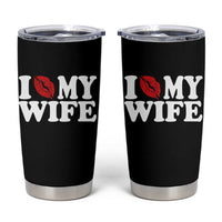 Funny Marriage Gift Tumbler Cup I Love My Wife
