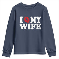 Funny Marriage Gift Youth Sweatshirt I Love My Wife