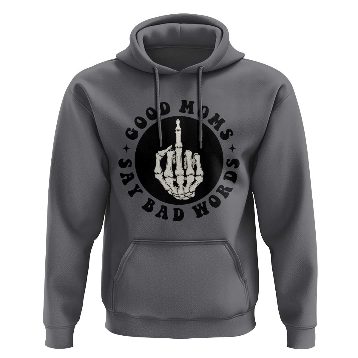 Funny Skeleton Mom Quote Hoodie Good Moms Say Bad Words