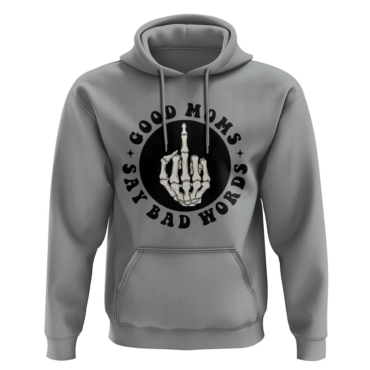 Funny Skeleton Mom Quote Hoodie Good Moms Say Bad Words