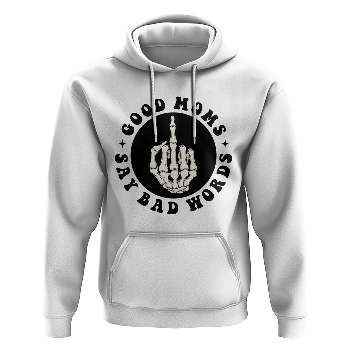 Funny Skeleton Mom Quote Hoodie Good Moms Say Bad Words
