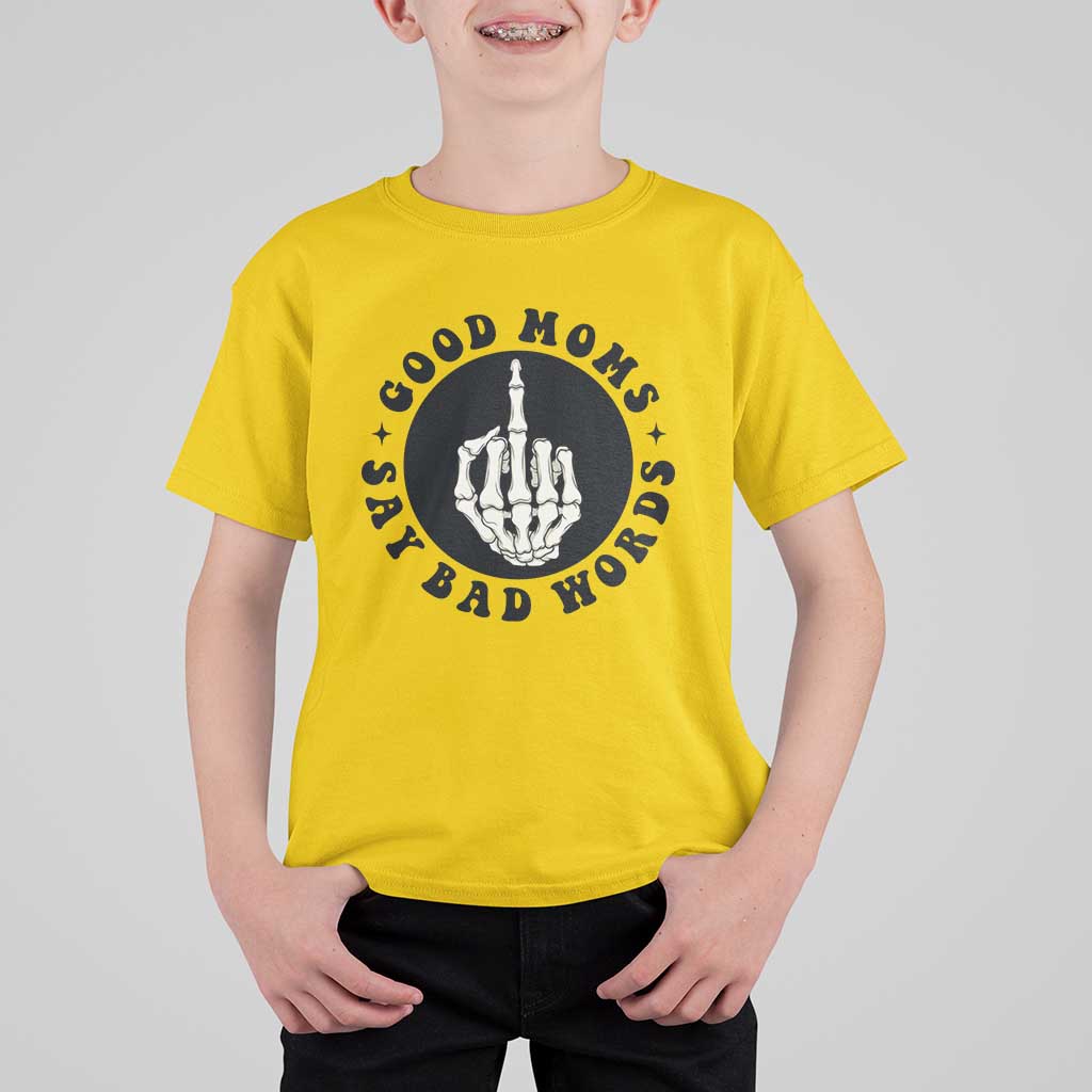 Funny Skeleton Mom Quote T Shirt For Kid Good Moms Say Bad Words