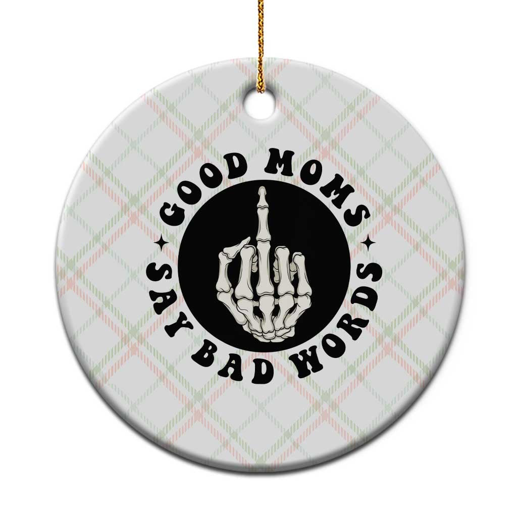 Funny Skeleton Mom Quote Ceramic Ornament Good Moms Say Bad Words