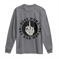 Funny Skeleton Mom Quote Long Sleeve Shirt Good Moms Say Bad Words