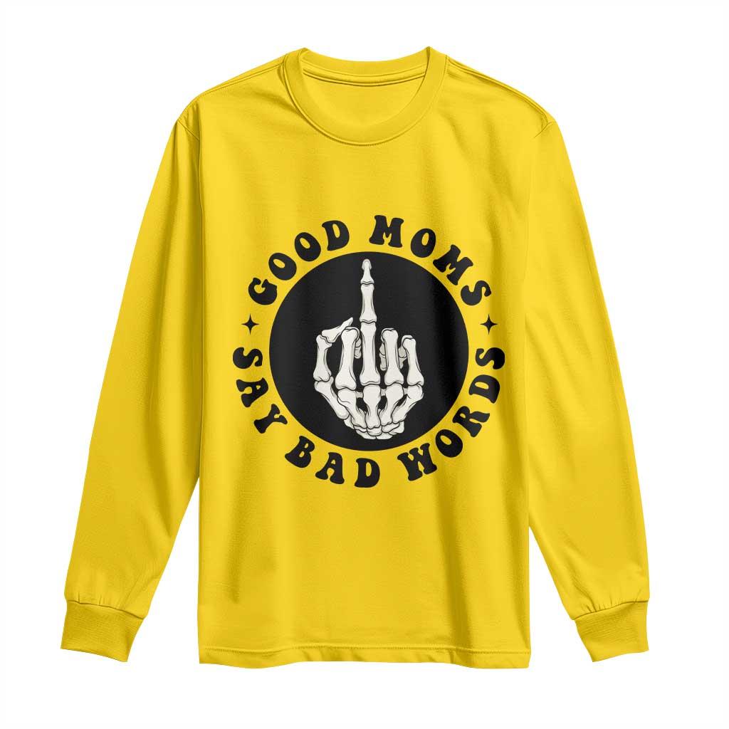 Funny Skeleton Mom Quote Long Sleeve Shirt Good Moms Say Bad Words