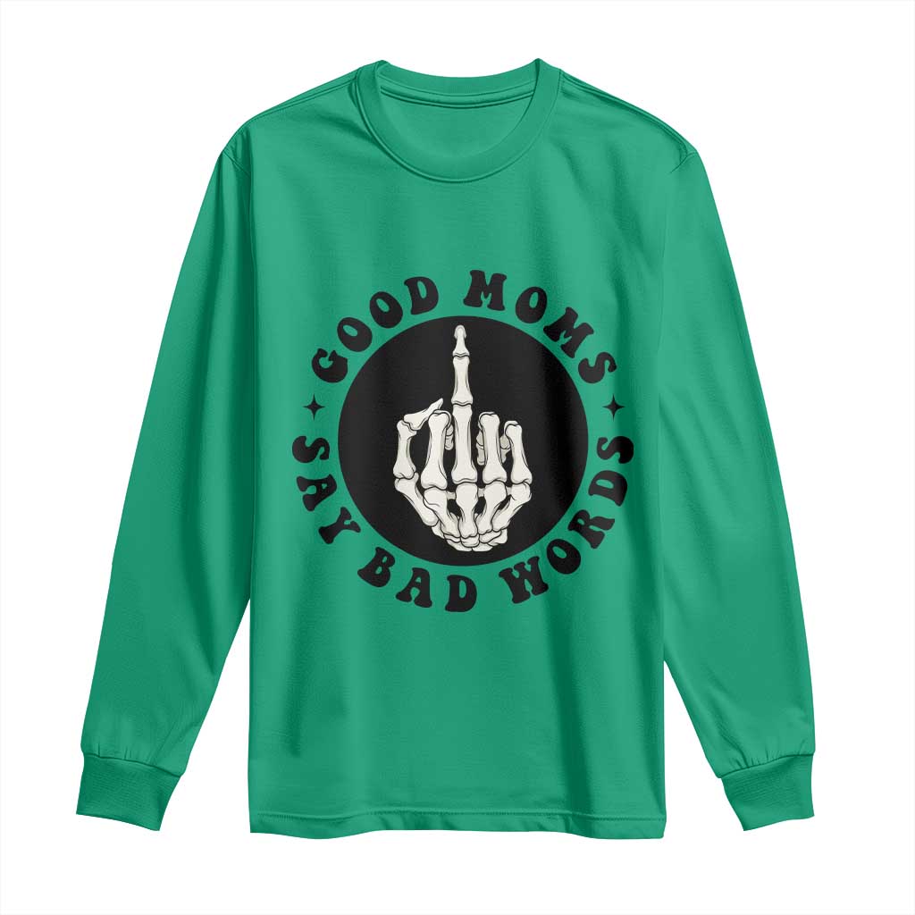 Funny Skeleton Mom Quote Long Sleeve Shirt Good Moms Say Bad Words