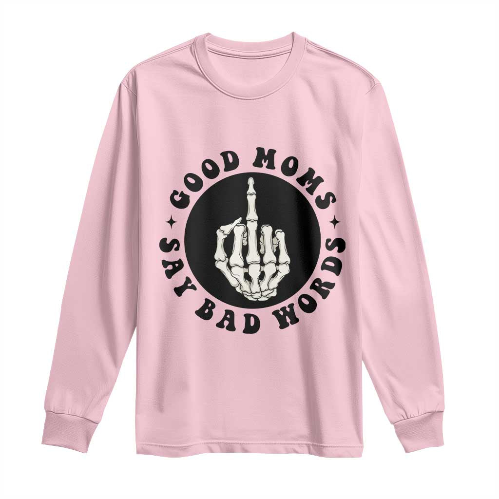 Funny Skeleton Mom Quote Long Sleeve Shirt Good Moms Say Bad Words
