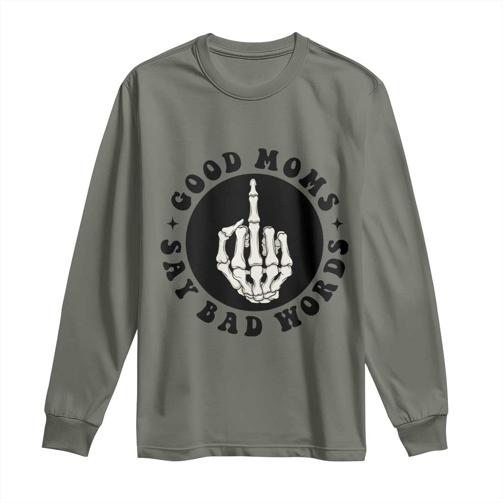 Funny Skeleton Mom Quote Long Sleeve Shirt Good Moms Say Bad Words
