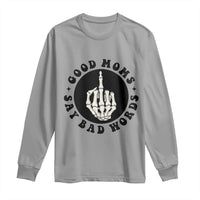 Funny Skeleton Mom Quote Long Sleeve Shirt Good Moms Say Bad Words
