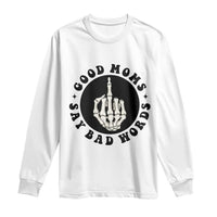 Funny Skeleton Mom Quote Long Sleeve Shirt Good Moms Say Bad Words