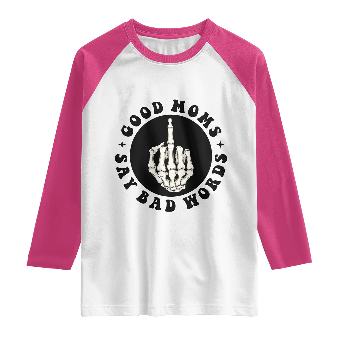 Funny Skeleton Mom Quote Raglan Shirt Good Moms Say Bad Words