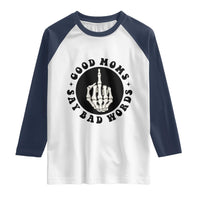 Funny Skeleton Mom Quote Raglan Shirt Good Moms Say Bad Words