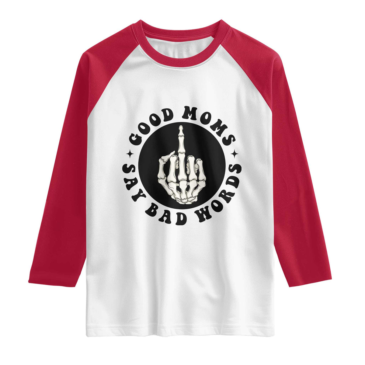 Funny Skeleton Mom Quote Raglan Shirt Good Moms Say Bad Words