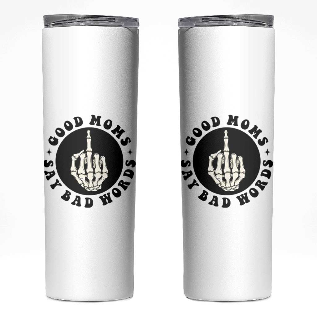 Funny Skeleton Mom Quote Skinny Tumbler Good Moms Say Bad Words