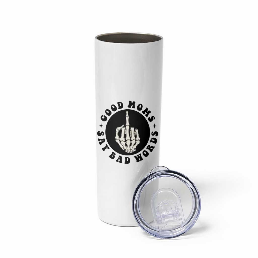 Funny Skeleton Mom Quote Skinny Tumbler Good Moms Say Bad Words