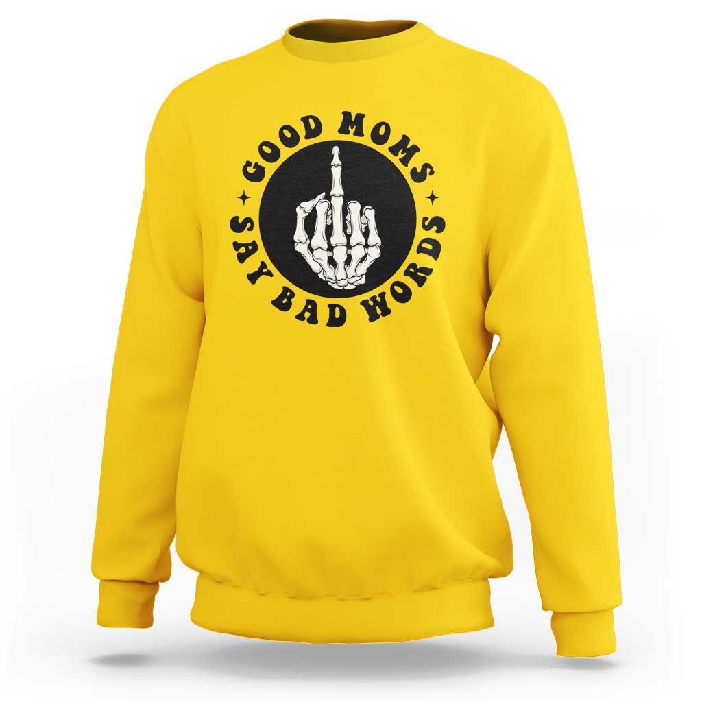 Funny Skeleton Mom Quote Sweatshirt Good Moms Say Bad Words