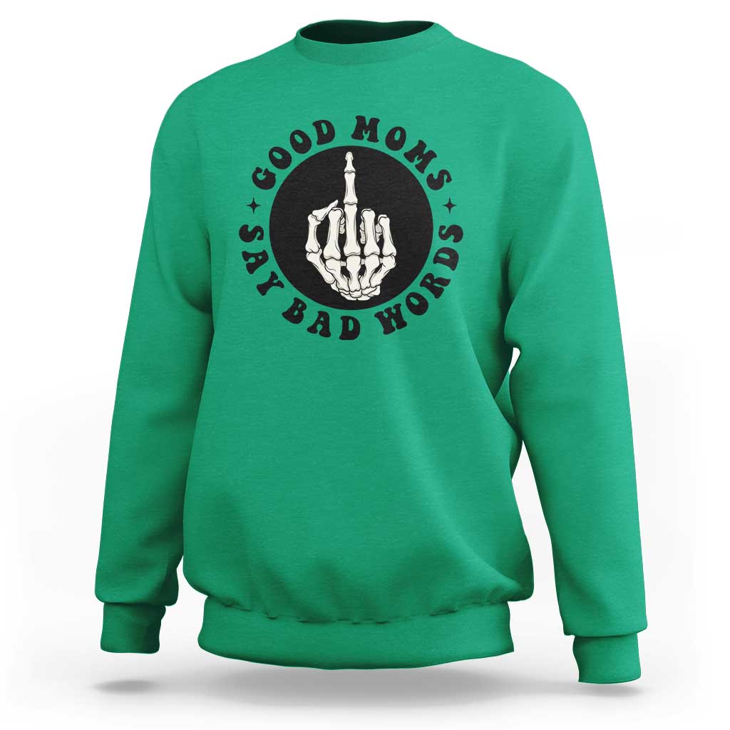 Funny Skeleton Mom Quote Sweatshirt Good Moms Say Bad Words