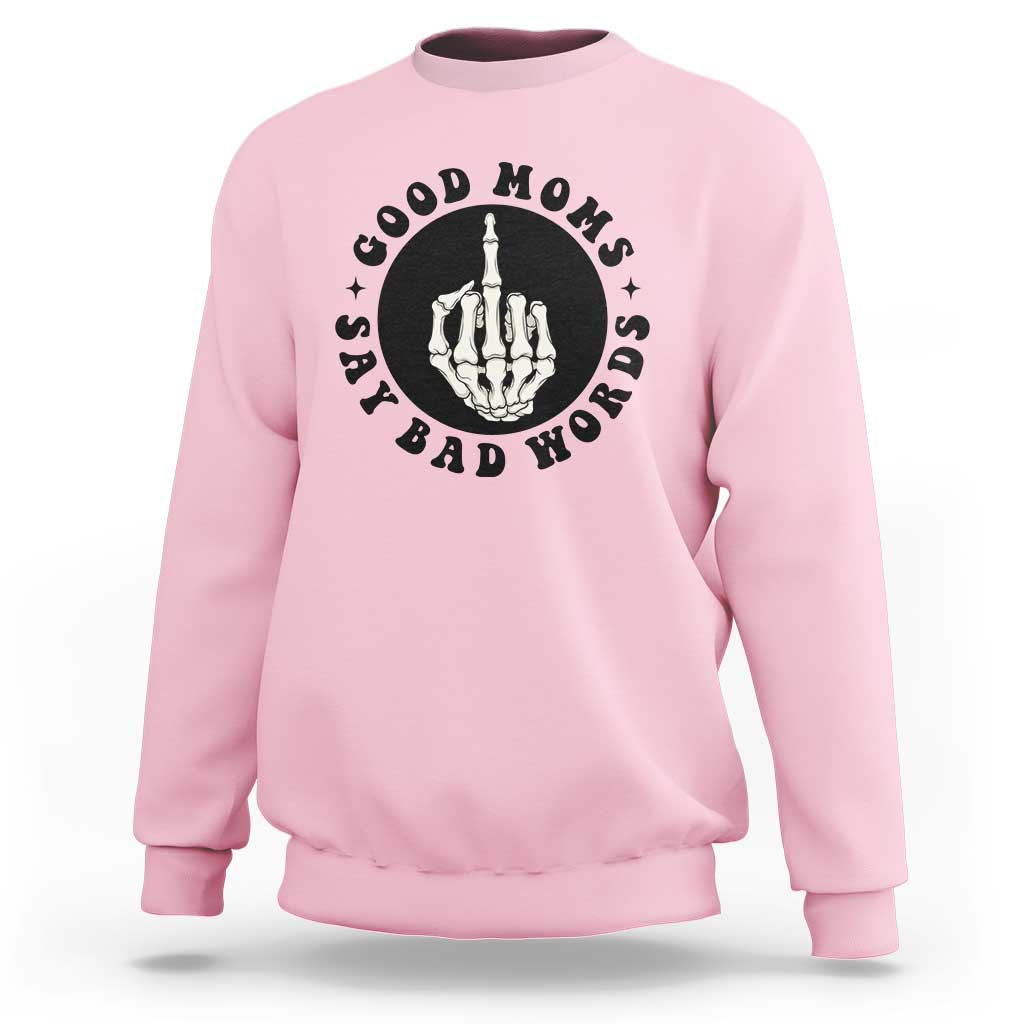 Funny Skeleton Mom Quote Sweatshirt Good Moms Say Bad Words