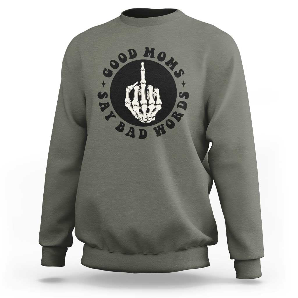 Funny Skeleton Mom Quote Sweatshirt Good Moms Say Bad Words