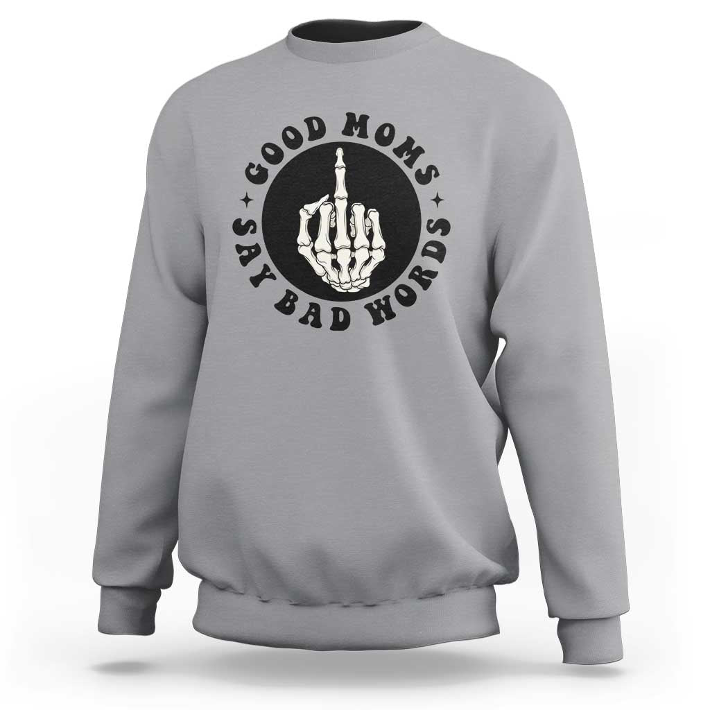 Funny Skeleton Mom Quote Sweatshirt Good Moms Say Bad Words