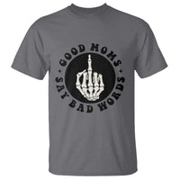 Funny Skeleton Mom Quote T Shirt Good Moms Say Bad Words