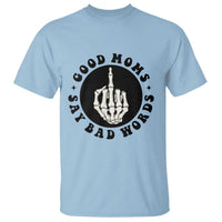 Funny Skeleton Mom Quote T Shirt Good Moms Say Bad Words