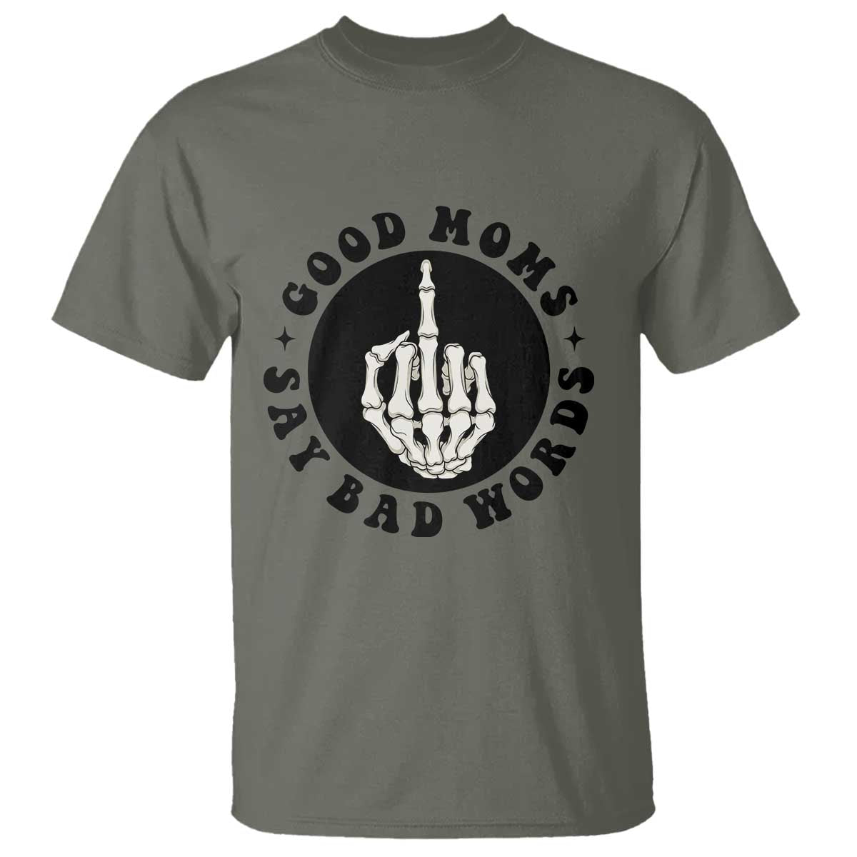 Funny Skeleton Mom Quote T Shirt Good Moms Say Bad Words