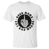 Funny Skeleton Mom Quote T Shirt Good Moms Say Bad Words