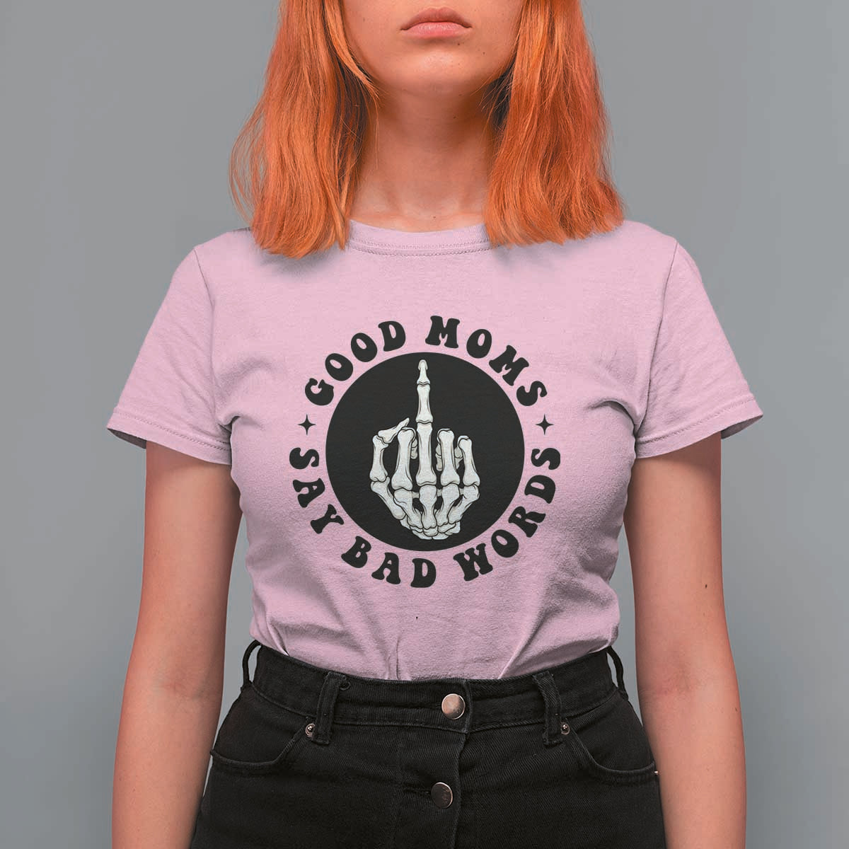 Funny Skeleton Mom Quote T Shirt For Women Good Moms Say Bad Words