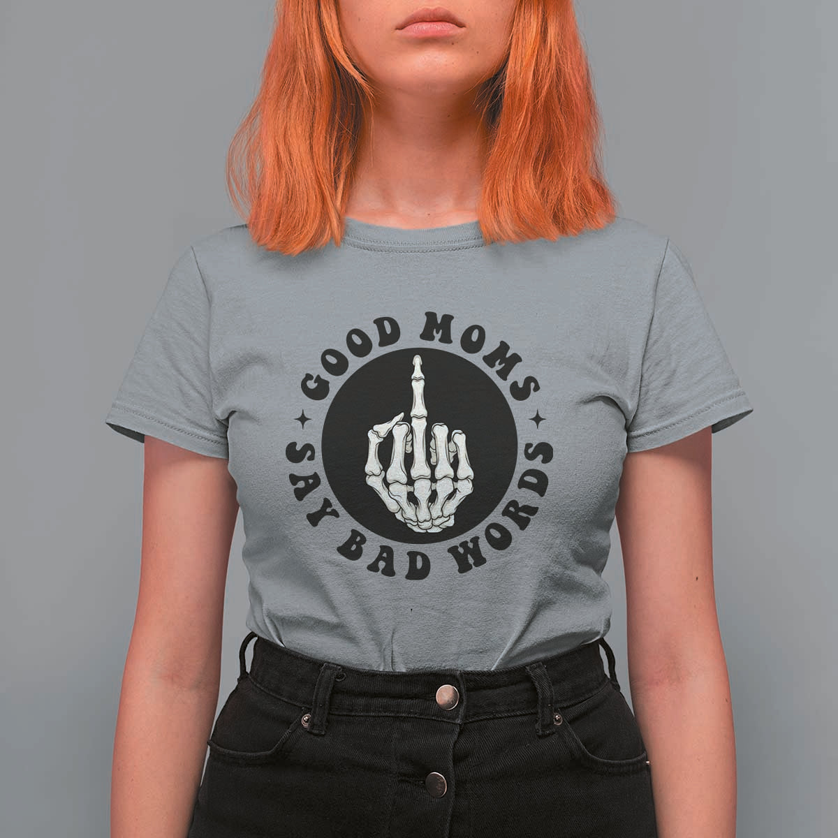 Funny Skeleton Mom Quote T Shirt For Women Good Moms Say Bad Words