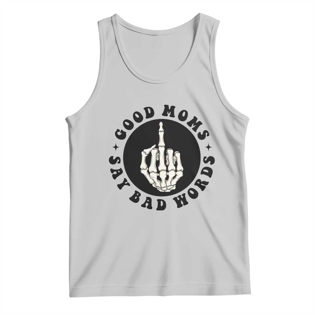 Funny Skeleton Mom Quote Tank Top Good Moms Say Bad Words