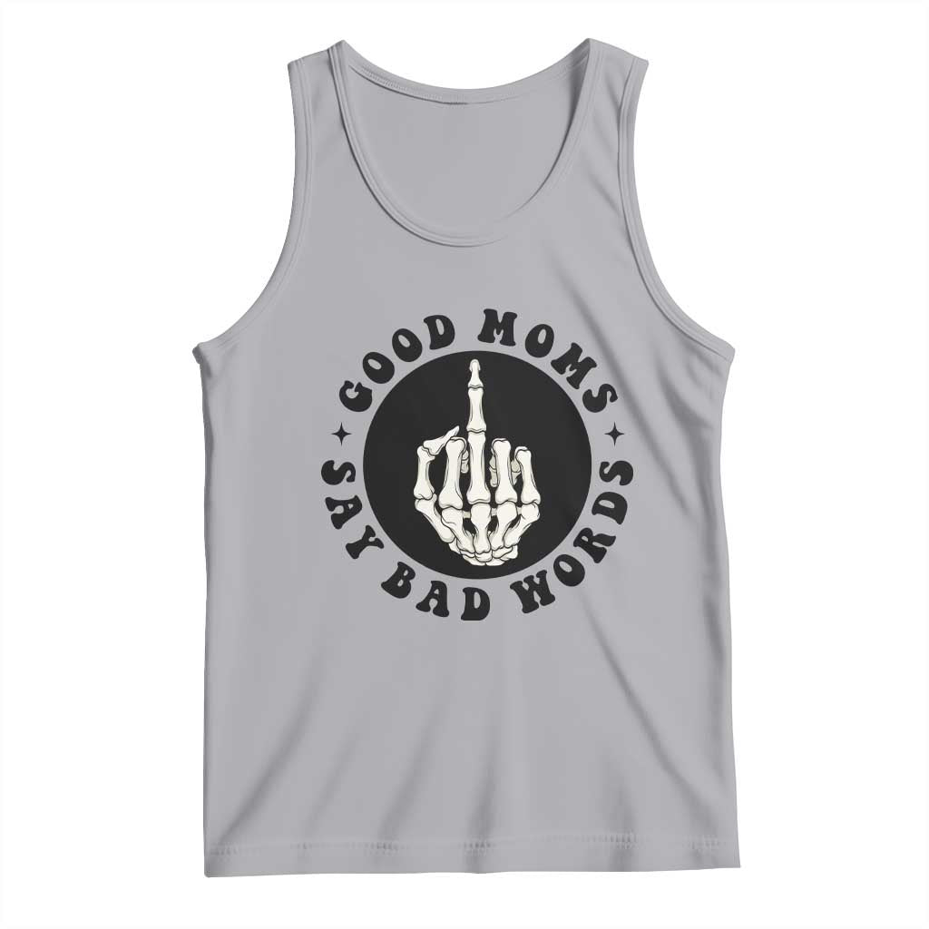 Funny Skeleton Mom Quote Tank Top Good Moms Say Bad Words