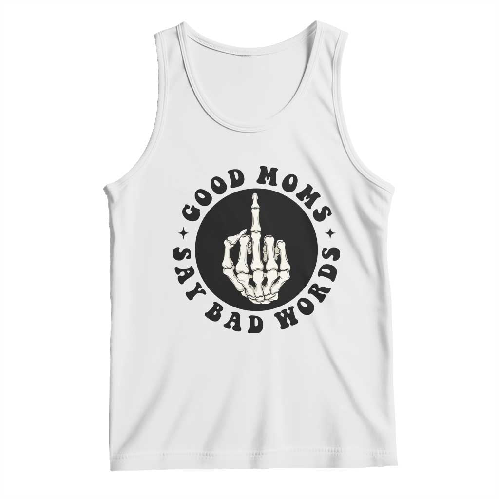 Funny Skeleton Mom Quote Tank Top Good Moms Say Bad Words