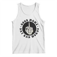 Funny Skeleton Mom Quote Tank Top Good Moms Say Bad Words