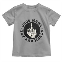 Funny Skeleton Mom Quote Toddler T Shirt Good Moms Say Bad Words