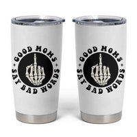 Funny Skeleton Mom Quote Tumbler Cup Good Moms Say Bad Words