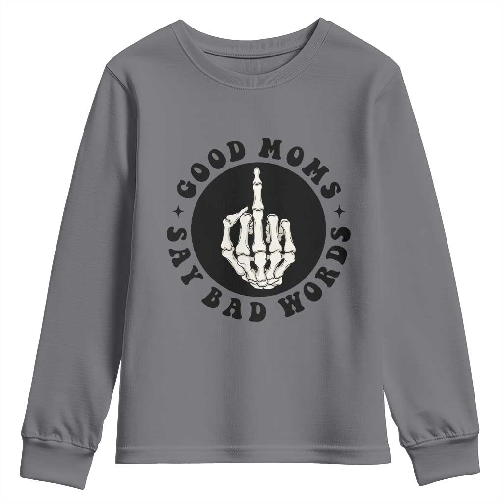 Funny Skeleton Mom Quote Youth Sweatshirt Good Moms Say Bad Words