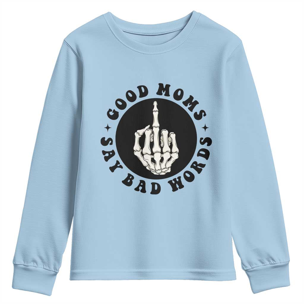 Funny Skeleton Mom Quote Youth Sweatshirt Good Moms Say Bad Words